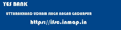 YES BANK  UTTARAKHAND UDHAM SINGH NAGAR GADARPUR   ifsc code
